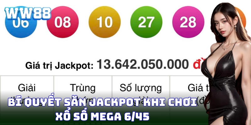 Dự đoán xổ số Mega 6/45 cực chuẩn từ chuyên gia