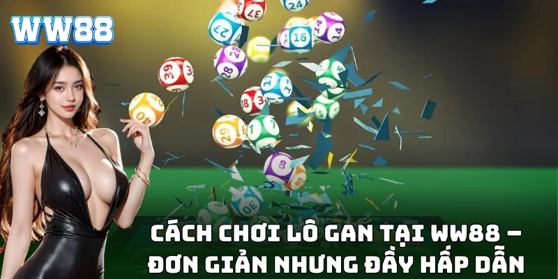Cách chơi lô gan chuẩn tại nhà cái uy tín