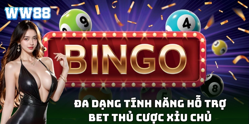 Đa dạng tính năng hỗ trợ bet thủ cược xỉu chủ