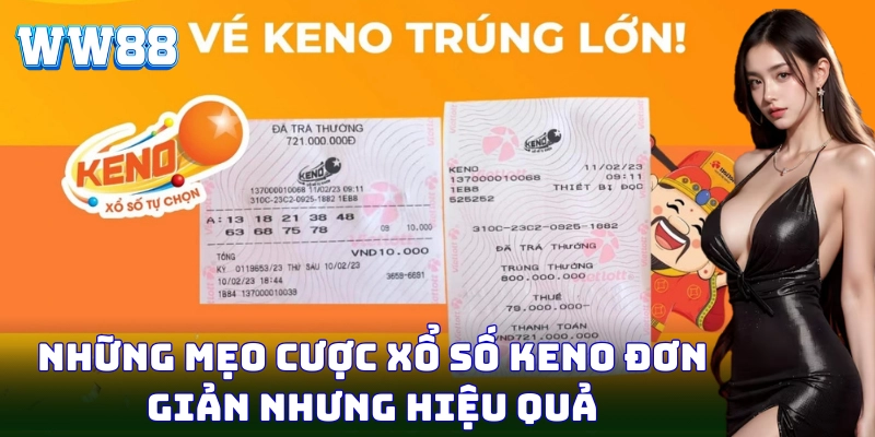 Mẹo chơi xổ số Keno - Đơn giản, dễ chơi, cực dễ trúng