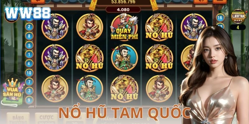 Nổ hũ tam quốc là gì?