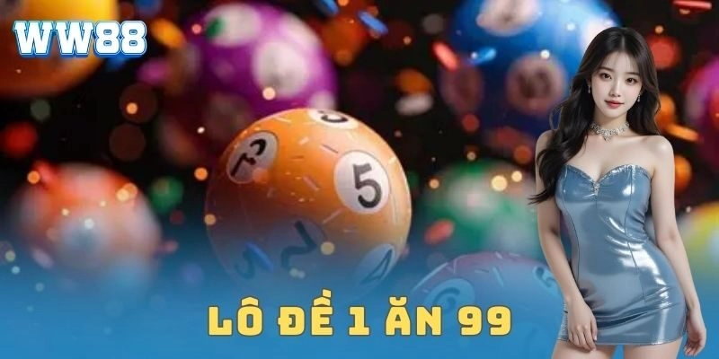 Lô đề 1 ăn 99 WW88