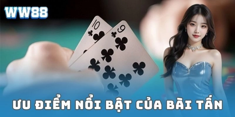 Ưu điểm nổi bật của bài tấn