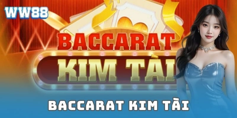 Baccarat kim tài: Bí quyết chinh phục thắng lớn cực cháy